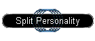 Split Personality